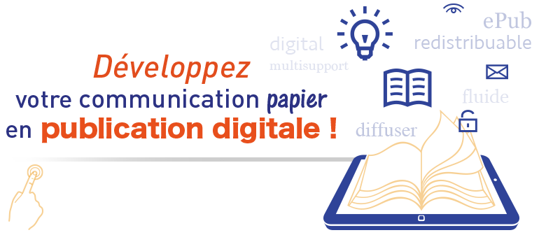 Développez votre communication papier en publication digitale !